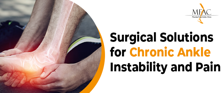 Surgical Solutions for Chronic Ankle Instability and Pain | MFAC